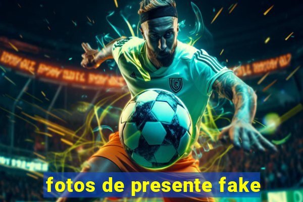 fotos de presente fake